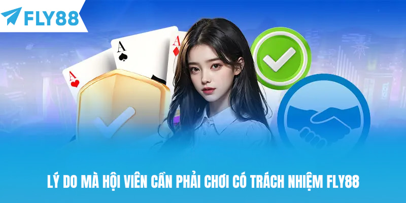 Lý do mà hội viên cần phải chơi có trách nhiệm Fly88