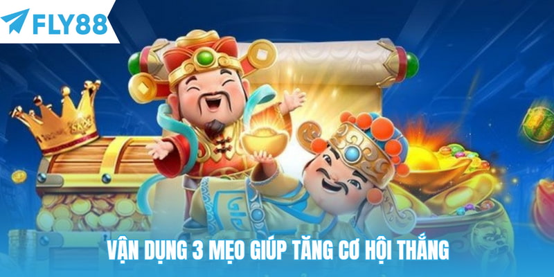 Vận dụng 3 mẹo giúp tăng cơ hội thắng