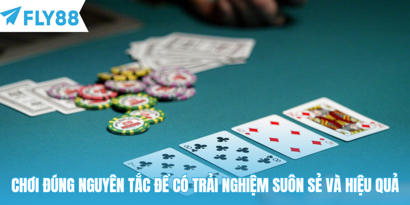 Chơi đúng nguyên tắc để có trải nghiệm suôn sẻ và hiệu quả